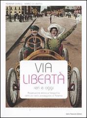 Via Libertà ieri e oggi. Ricostruzione storica e fotografica della più bella passeggiata di Palermo. Ediz. illustrata.pdf
