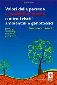 Valori della persona e modelli di tutela contro i rischi ambientali e genotossici.pdf