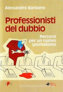 Professionisti del dubbio. Percorsi per un nuovo giornalismo.pdf