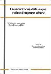 La separazione delle acque nelle reti fognarie urbane. Atti della Giornata di studio (Roma, 25 giugno 2003).pdf