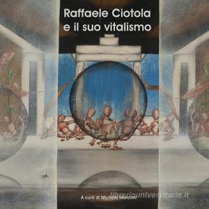 Raffaele Ciotola e il suo vitalismo. Ediz. illustrata.pdf
