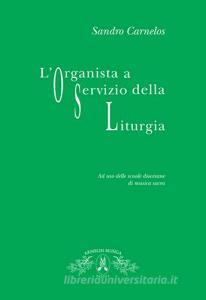 L organista a servizio della liturgia. Ad uso delle scuole diocesane di musica sacra.pdf