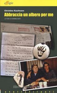 Abbraccia un albero per me. Lettere di Running Bear.pdf