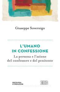 L umano in confessione. La persona e lazione del confessore e del penitente.pdf