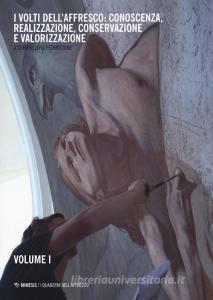 I volti dellaffresco: conoscenza, realizzazione, conservazione e valorizzazione vol.1.pdf