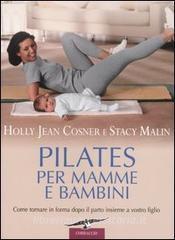 Pilates per mamme e bambini. Come tornare in forma dopo il parto insieme a vostro figlio.pdf