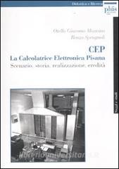 CEP. La calcolatrice elettronica pisana. Scenario, storia, realizzazione, eredità.pdf