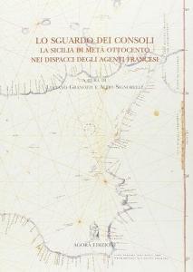 Lo sguardo dei consoli. La Sicilia di metà Ottocento nei dispacci degli agenti francesi.pdf