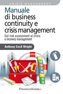 Manuale di business continuity e crisis management. Dal risk assessment al crisis e recovery management.pdf