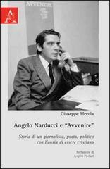 Angelo Narducci e «Avvenire». Storia di un giornalista, poeta, politico con lansia di essere cristiano.pdf