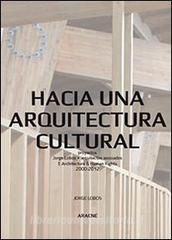 Hacia una arquitectura cultural. Proyectos Jorge Lobos + arquitectos asociados e architecture & human rights 2000-2012.pdf