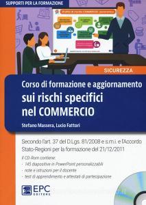 Corso di formazione e aggiornamento sui rischi specifici nel commercio. Con CD-ROM.pdf