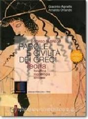 Parole e civiltà dei greci. Teoria. Fonetica, morfologia, sintassi del greco. Per il Liceo classico. Con espansione online.pdf