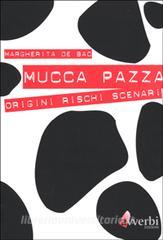 Mucca pazza. Origini, rischi, scenari.pdf