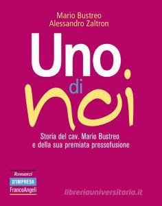 Uno di noi. Storia del cav. Mario Bustreo e della sua premiata pressofusione.pdf