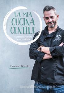 La mia cucina gentile. Ricette per nutrire corpo e mente.pdf