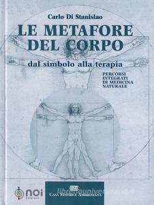 Le metafore del corpo. Dal simbolo alla terapia. Percorsi integrati di medicina naturale.pdf