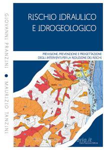 Rischio idraulico e idrogeologico. Previsione, prevenzione e progettazione degli interventi per la riduzione dei rischi.pdf