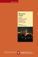 Ebook 1513. Machiavelli, il carcere, Il Principe di Maurizio Viroli edito da Editori Laterza