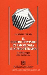 Il costruttivismo in psicologia e in psicoterapia. Il caleidoscopio della conoscenza.pdf
