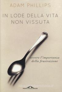 In lode della vita non vissuta ovvero limportanza della frustrazione.pdf
