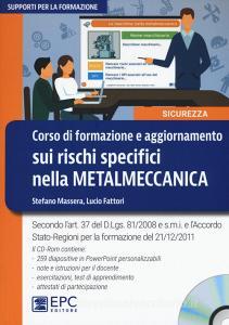 Corso di formazione e aggiornamento sui rischi specifici nella metalmeccanica. Con CD-ROM.pdf