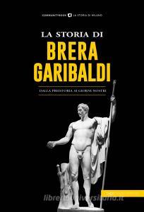 La storia di Brera-Garibaldi. Dalla preistoria ai giorni nostri.pdf