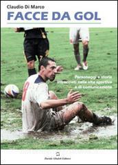 Facce da gol. Personaggi e storie intrecciati nella vita sportiva e di comunicazione.pdf