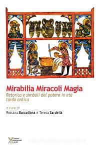 Mirabilia miracoli magia. Retorica e simboli del potere in età tardo antica.pdf