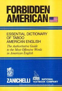 Forbidden american essential dictionary of taboo american english. The authoritative guide to the most offensive words in american english.pdf