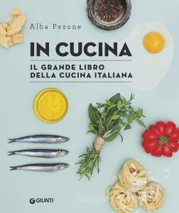 In cucina. Il grande libro della cucina italiana.pdf