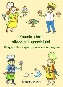 Piccolo chef allaccia il grembiule! Viaggio alla scoperta della cucina vegana.pdf