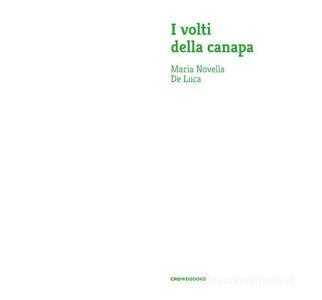 Ebook I volti della canapa di Maria Novella De Luca edito da Crowdbooks Publishing