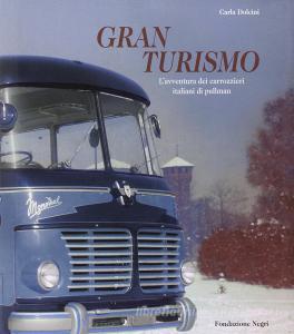 Gran turismo. Lavventura dei carrozieri italiani di pullman.pdf