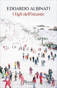 Ebook I figli dell'istante di Albinati Edoardo edito da Rizzoli