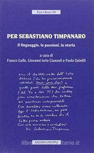 Per Sebastiano Timpanaro. Il linguaggio, le passioni, la storia.pdf