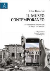Il museo contemporaneo. Fra tradizione, marketing e nuove tecnologie.pdf
