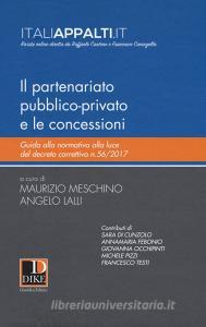 Il partenariato pubblico-privato e le concessioni. Guida alla normativa alla luce del decreto correttivo n.56/2017.pdf