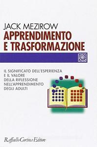 Apprendimento e trasformazione. Il significato dellesperienza e il valore della riflessione nellapprendimento degli adulti.pdf