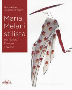 Maria Melani stilista fra Pistoia, Firenze e Roma. Ediz. a colori.pdf