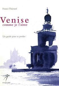 Venise comme je laime. Un guide pour se perdre.pdf