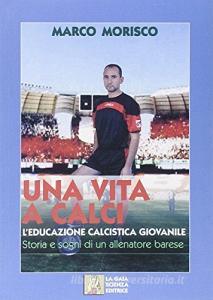 Una vita a calci. Leducazione calcistica giovanile.pdf