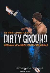 Dirty ground. Manuale di combattimeno di strada.pdf