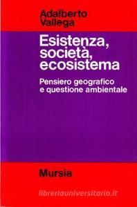Esistenza, società, ecosistema. Pensiero geografico e questione ambientale.pdf
