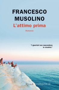 Ebook L'attimo prima di Musolino Francesco edito da Rizzoli