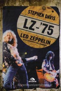 LZ-75. I Led Zeppelin alla conquista dellAmerica.pdf