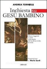 Inchiesta su Gesù bambino. Misteri, leggende e verità sulla nascita che ha diviso in due la storia.pdf