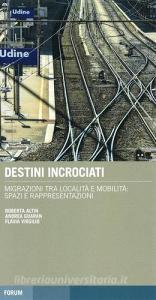 Destini incrociati. Migrazioni tra località e mobilità: spazi e rappresentazioni.pdf