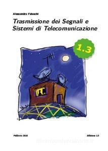 Trasmissione dei segnali e sistemi di telecomunicazione. Edizione 1.3. Con e-book.pdf