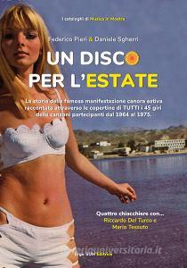 Un disco per lestate. La storia della famosa manifestazione canora estiva raccontata attraverso le copertine di tutti i 45 giri delle canzoni partecipanti dal 1964 al.pdf